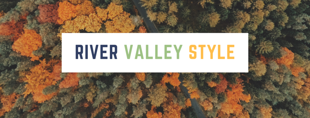 River Valley Style